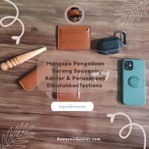 Mengapa Pengadaan Barang Souvenir Kantor & Perusahaan Dibutuhkan
